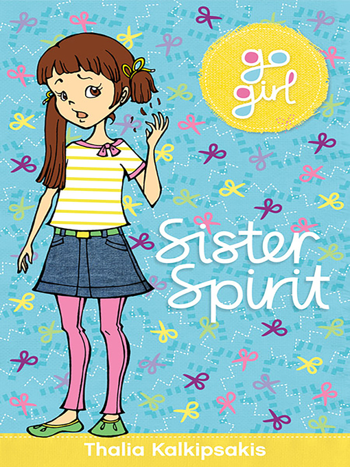 Title details for Go Girl! #3 Sister Spirit by Thalia Kalkipsakis - Available